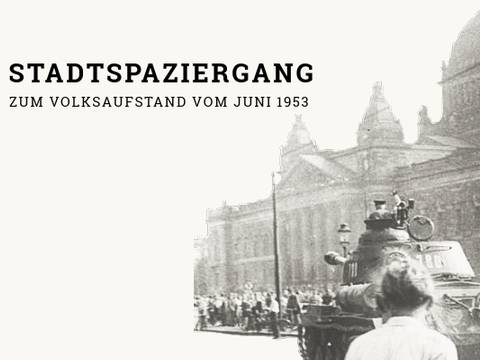 Stadtspaziergang zum Volksaufstand 17. Juni 1953