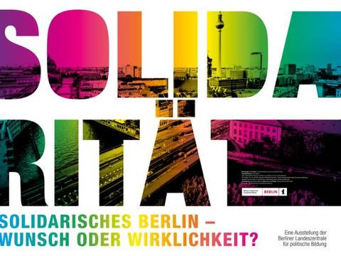 Ausstellung: Solidarisches Berlin – Wunsch oder Wirklichkeit?
