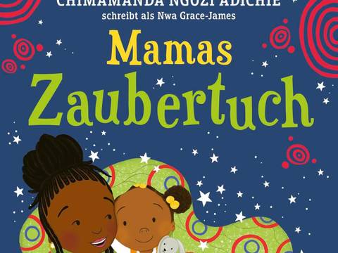 Buchcover "Mamas Zaubertuch" von Chimamanda Ngozi Adichie – Buchcover "Mamas Zaubertuch" von Chimamanda Ngozi Adichie