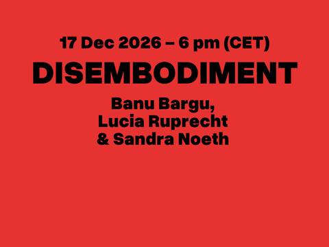 Bodies_of_Law_17.12.2026 – 17 Dec 2026 6 pm CET DISEMBODIMENT Banu Bargu, Lucia Ruprecht, Sandra Noeth HZT Campus Uferstudios Livestream. Roter Hintergrund, schwarze Schrift.