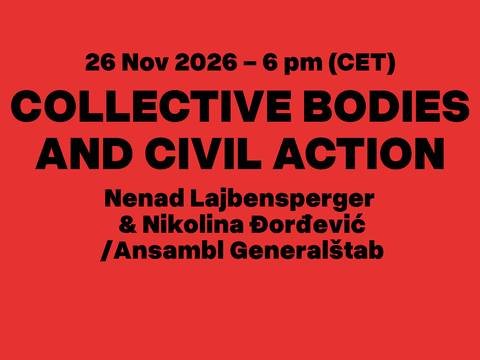 Bodies_of_Law_26.11.2026 – 26 Nov 2026 6 pm CET, COLLECTIVE BODIES AND CIVIL ACTION, Nenad Lajbensperger, Nikolina Đordđević, Ansambl Generalstab, HZT Campus Uferstudios, Livestream.
