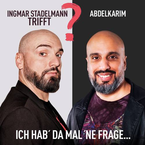 Ingmar Stadelmann trifft Abdelkarim - Ich hab' da mal 'ne Frage – Zwei männlich gelesene Personen nebeneinander, links: "INGMAR STADEL MANN TRIFFT", rechts: "ABDEL KARIM", unten: "ICH HAB' DA MAL 'NE FRAGE...".