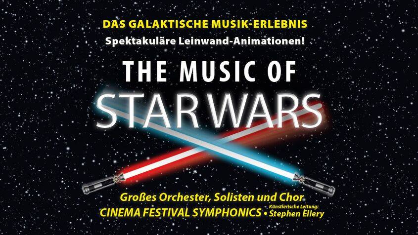 Schwarzer Weltraumhintergrund mit Sternen, blauer und roter Lichtschwertklinge über "THE MUSIC OF STAR WARS". Gelbe Schrift: "DAS GALAKTISCHE MUSIK-ERLEBNIS".