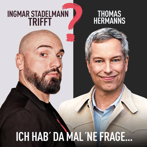 Ingmar Stadelmann trifft Thomas Hermanns - Ich hab' da mal 'ne Frage – Hendrik Gergen_Max Kohr