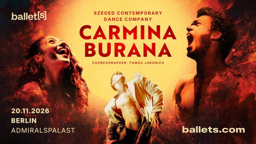 Zwei Personen bei einem emotionalen Auftritt. Text: SZEGED CONTEMPORARY DANCE COMPANY CARMINA BURANA 20.11.2026 BERLIN ADMIRALSPALAST ballets.com.