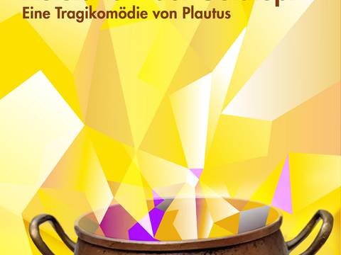  – Brauner Topf mit Henkeln vor gelbem, geometrischem Hintergrund. Text: "Aulularia - der Goldtopf Eine Tragikomoedie von Plautus".