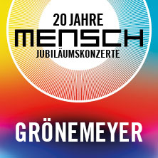 Grönemeyer - 20 Jahre Mensch – Jubiläumskonzerte