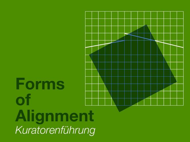 Kuratorenführung durch „Forms of Alignment“ mit Daniel Laufer – Grüner Hintergrund, weißes Gitternetz, schwarzes Quadrat schräg überlagert, Text: Forms of Alignment Kuratorenführung.