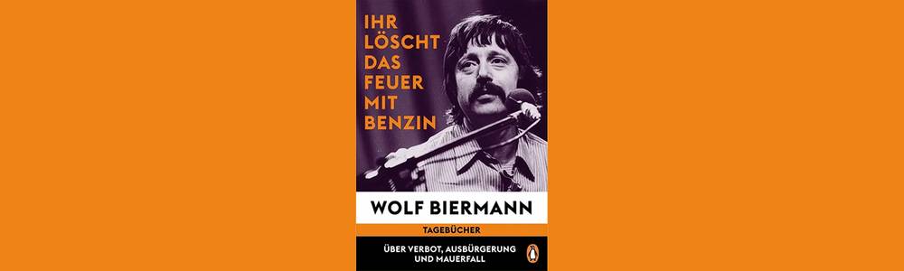 Die Tagebücher Wolf Biermanns – ein zeithistorisches Ereignis