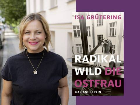 Isa Grütering: Radikal wild. Die Ostfrau – Person mit lächelndem Gesicht, schwarzem Shirt, Medaillon und rotem Lippenstift, daneben Buchcover mit Titel "Radikal Wild Die Ostfrau".