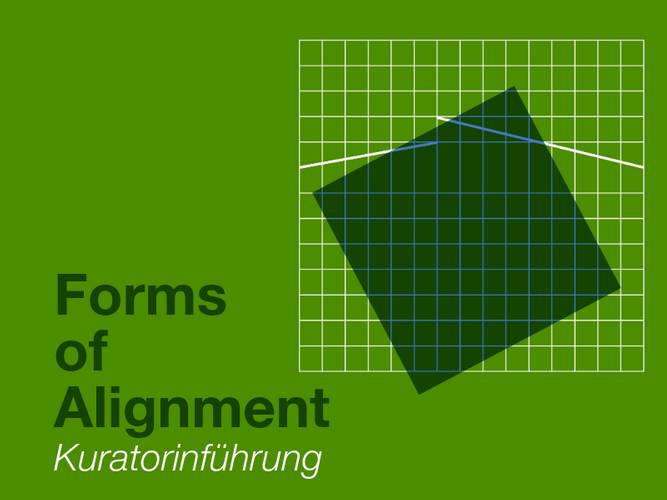Kuratorinführung „Forms of Alignment“