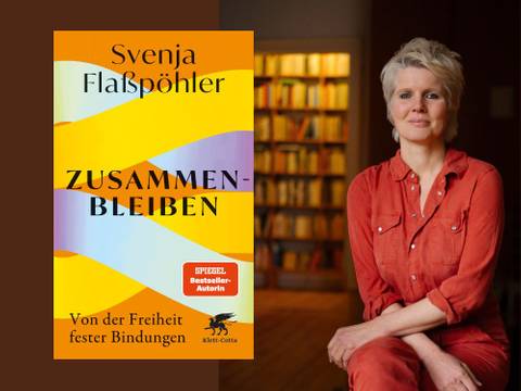 Svenja Flaßpöhler: Zusammenbleiben. Von der Freiheit fester Bindungen