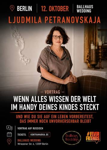 Wenn alles wissen – Berlin 12. Oktober Ballhaus Wedding Ljudmila Petranovskaja Vortrag Wenn alles Wissen der Welt im Handy deines Kindes steckt Vortrag auf Russisch Tickets