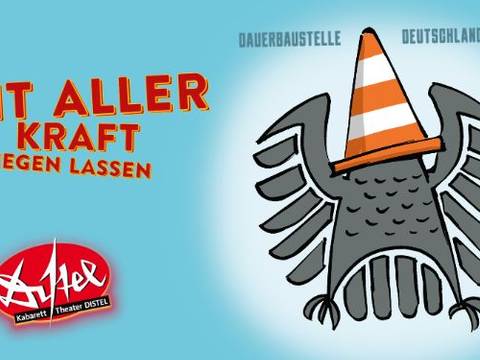 Abwandlung des Programmplakats – Schrift: Mit aller Kraft liegen lassen, Dauerbaustelle Deutschland, Bundesadler mit Baupylone auf dem Kopf