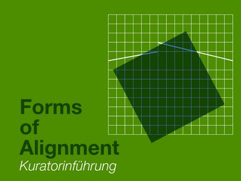 Kuratorinführung „Forms of Alignment“