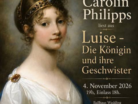lesung königin luise – Frau im weissen Kleid mit Krone. Eventtext: Carolin Philipps liest aus Luise – Die Königin und ihre Geschwister, 4. November 2026, 19h, Ballhaus Wedding.