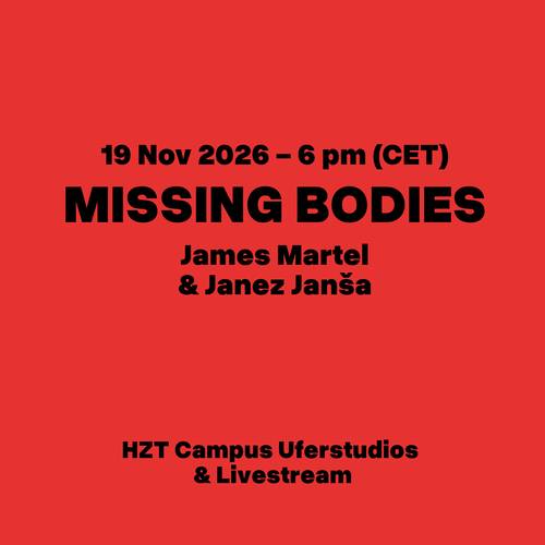 Bodies_of_Law_19.11.2026 – 19 Nov 2026 6 pm CET MISSING BODIES James Martel und Janez Janša HZT Campus Uferstudios und Livestream. Roter Hintergrund, schwarze Schrift.