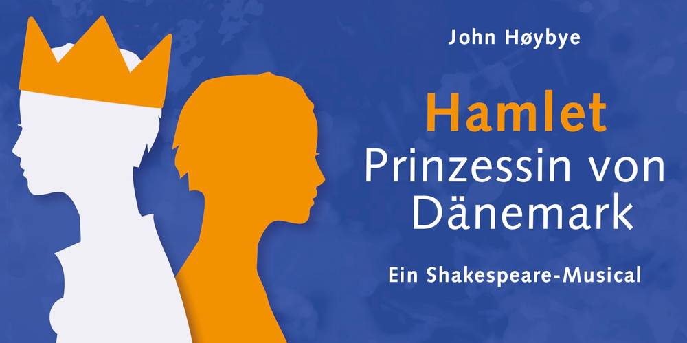 Hamlet - Prinzessin von Dänemark – Zwei Silhouetten links orange, rechts weiß mit Krone; blauer Hintergrund. Text: John Høybye, Hamlet Prinzessin von Dänemark, Ein Shakespeare-Musical.