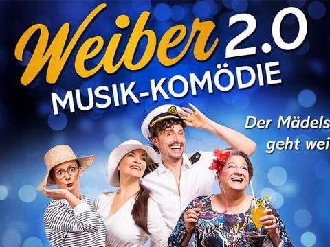  – Vier lachende Personen in bunter Kleidung und Hüten; Schriftzug: Weiber 2.0 Musik-Komödie Der Mädelabend geht weiter; blauer Hintergrund mit Lichtern.