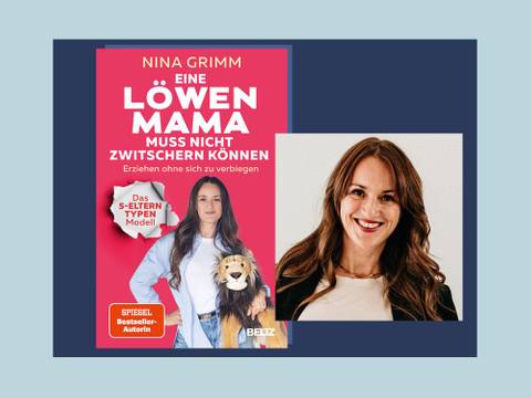 Nina Grimm: Eine Löwenmama muss nicht zwitschern können