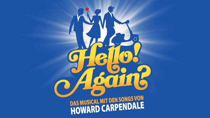 Drei Personen in Silhouette, eine Frau mit Rose, daneben Schrift "Hello! Again? DAS MUSICAL MIT DEN SONGS VON HOWARD CARPENDALE" auf blauem Hintergrund.