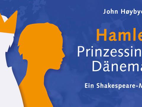 Hamlet - Prinzessin von Dänemark – Zwei Silhouetten links orange, rechts weiß mit Krone; blauer Hintergrund. Text: John Høybye, Hamlet Prinzessin von Dänemark, Ein Shakespeare-Musical.