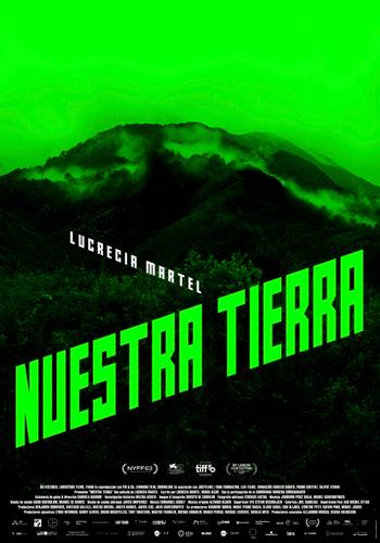 Filmplakat "NUESTRA TIERRA" – Berg mit gruenem Himmel, Nebel auf den Gipfeln. Text: Lucrecia Martel, Nuestra Tierra. Unten Logos und Text in kleiner Schrift.