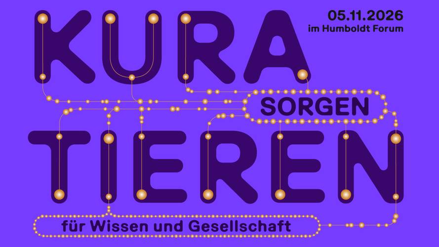 Key Visual der Konferenz "Kuratieren - Sorgen für Wissen und Gesellschaft" am 5.11.2026 im Humboldt Forum – Key Visual der Konferenz "Kuratieren - Sorgen für Wissen und Gesellschaft" am 5.11.2026 im Humboldt Forum