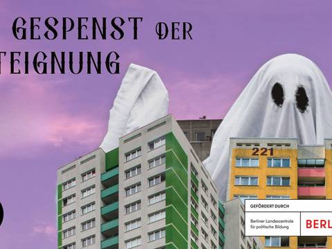  – Zwei Hochhaeuser, ein weißes Gespenst dahinter. Text: "Das Gespenst der Enteignung". Logos: "tik" und "Berliner Landeszentrale für politische Bildung".