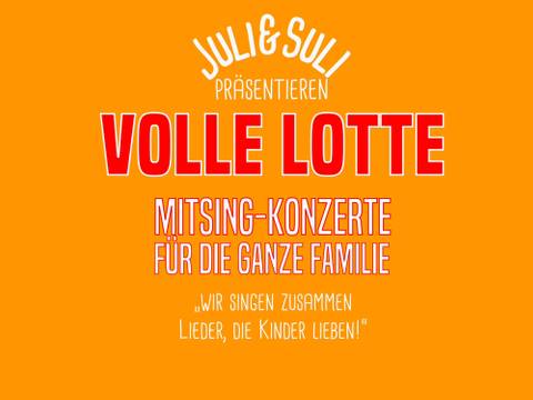  – Orangefarbener Hintergrund, weißer und roter Text: JULI & SULI PRAESENTIEREN VOLLE LOTTE MITSING-KONZERTE FUER DIE GANZE FAMILIE „WIR SINGEN ZUSAMMEN LIEDER