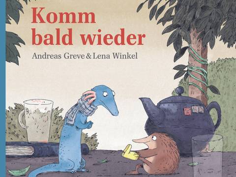  – Zwei cartoonartige Tiere; ein blaues mit Schal, ein braunes mit Stacheln. Gelbe Gummistiefel, eine Teekanne und Gläser. Text: Komm bald wieder.