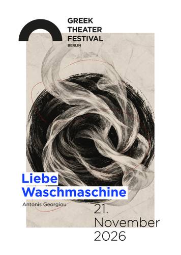 LIEBE WASCHMASCHINE / Αγαπημένο μου πλυντήριο – Abstrakte schwarz-weiße Wirbel mit rotem Akzent. Text oben: "GREEK THEATER FESTIVAL BERLIN". Unten: "Liebe Waschmaschine", "Antonis Georgiou", "21. November