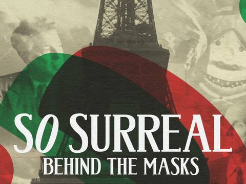 So Surreal: Behind the Masks
