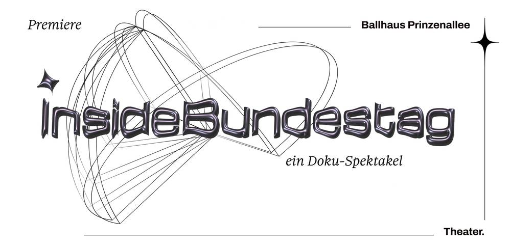 Premiere Ballhaus Prinzenallee Theater. insideBundestag ein Doku-Spektakel. Schwarze Schrift auf weißem Hintergrund mit grafischen Linienzeichnungen.