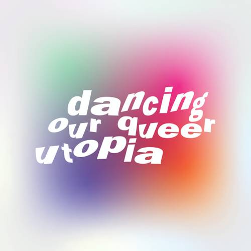 Dancing Our Queer Utopia