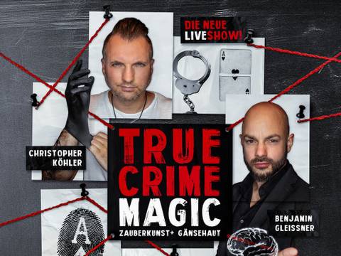 True Crime Magic - Illusion trifft auf harte Realität - Christopher Köhler und Benjamin Gleissner – Christopher Köhler