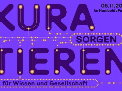 Key Visual der Konferenz "Kuratieren - Sorgen für Wissen und Gesellschaft" am 5.11.2026 im Humboldt Forum – Key Visual der Konferenz "Kuratieren - Sorgen für Wissen und Gesellschaft" am 5.11.2026 im Humboldt Forum