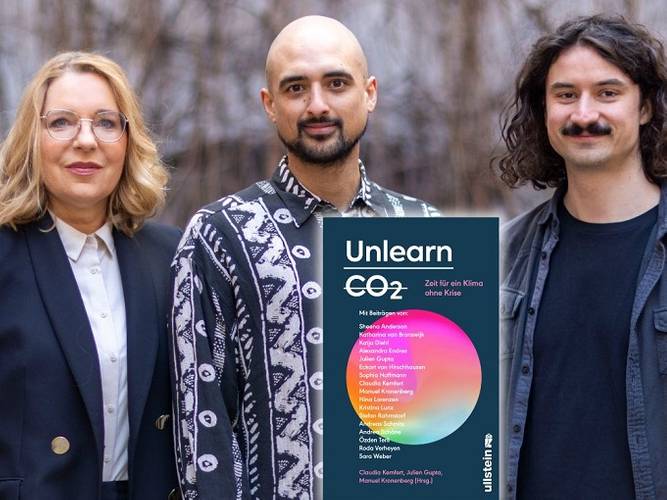 Unlearn CO2. Zeit für ein Klima ohne Krise: Buchpremiere mit den Herausgeber*innen Claudia Kemfert, Julien Gupta, Manuel Kronenberg und einigen Autor*innen