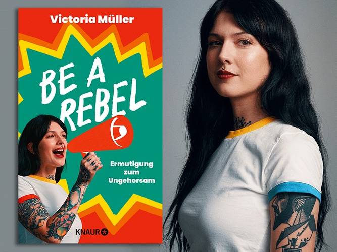Victoria Müller: Be a Rebel. Ermutigung zum Ungehorsam
