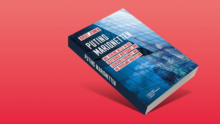 Putins Marionetten. Das geheime Netzwerk der deutschen Wirtschaft
