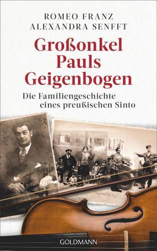 Buchcover - Großonkel Pauls Geigenbogen Die Lebens -und Familiengeschichte eines preußischen Sinto, Romeo Franz und Alexandra Senfft