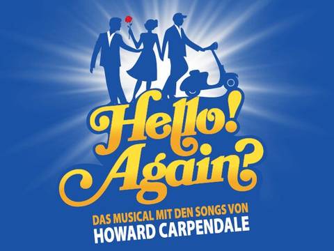  – Drei Personen in Silhouette, eine Frau mit Rose, daneben Schrift "Hello! Again? DAS MUSICAL MIT DEN SONGS VON HOWARD CARPENDALE" auf blauem Hintergrund.