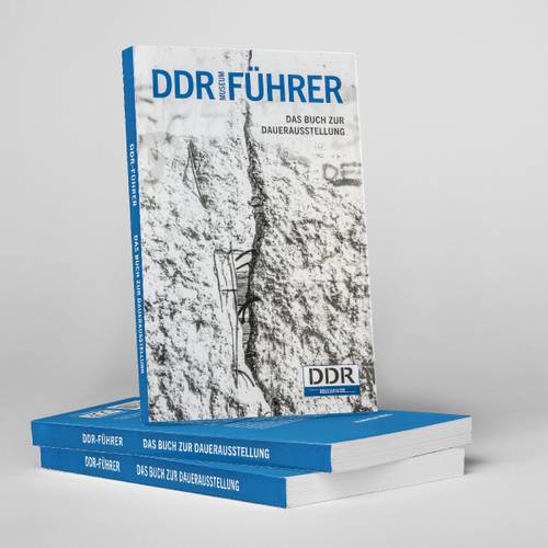 DDR-Führer: Das Buch zur Dauerausstellung – DDR-Führer: Das Buch zur Dauerausstellung