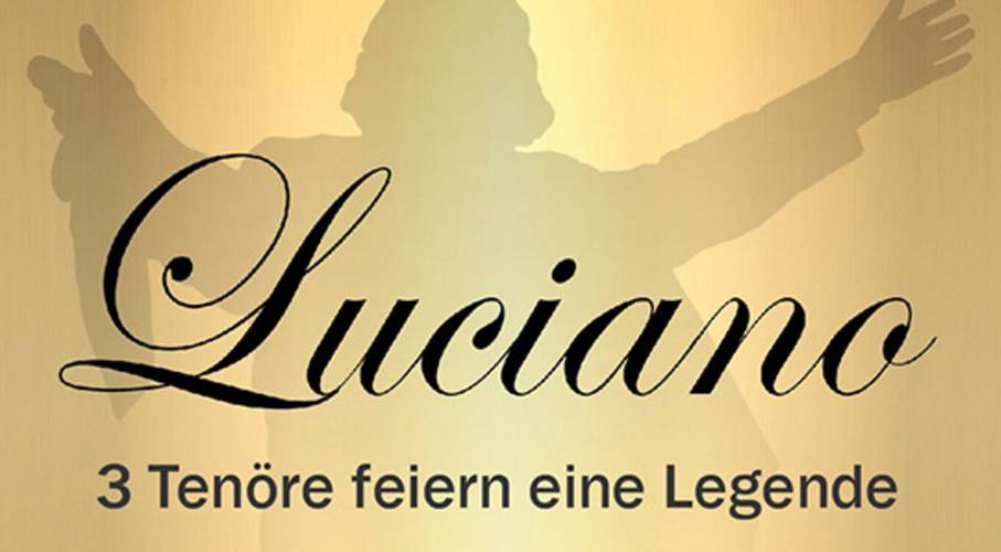 Luciano „3 Tenöre feiern eine Legende“