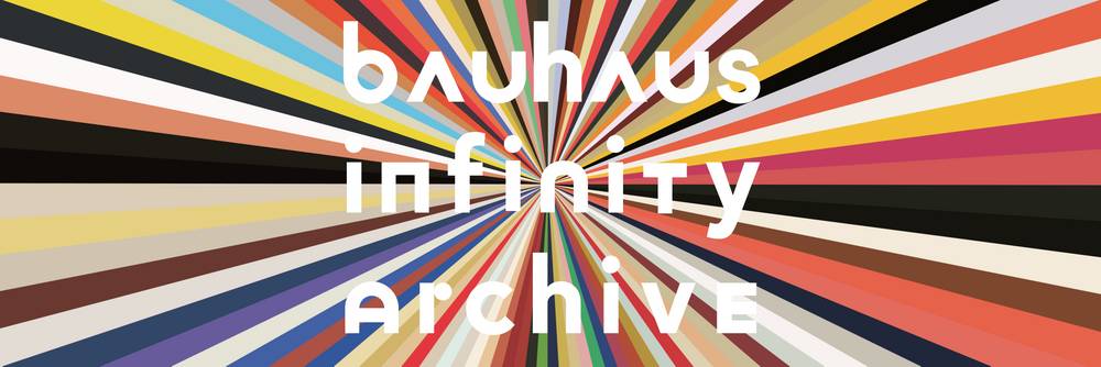 Bauhaus Infinity Archive – Bauhaus Infinity Archive