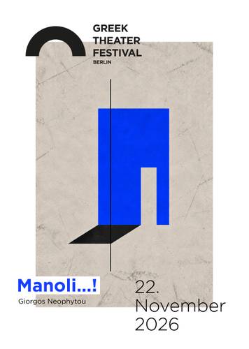 Manoli...! – Griechisches Theaterfestival Berlin; blauer abstrakter Bogen mit schwarzem Schatten; Text: Manoli…! Giorgos Neophytou; 22. November 2026.