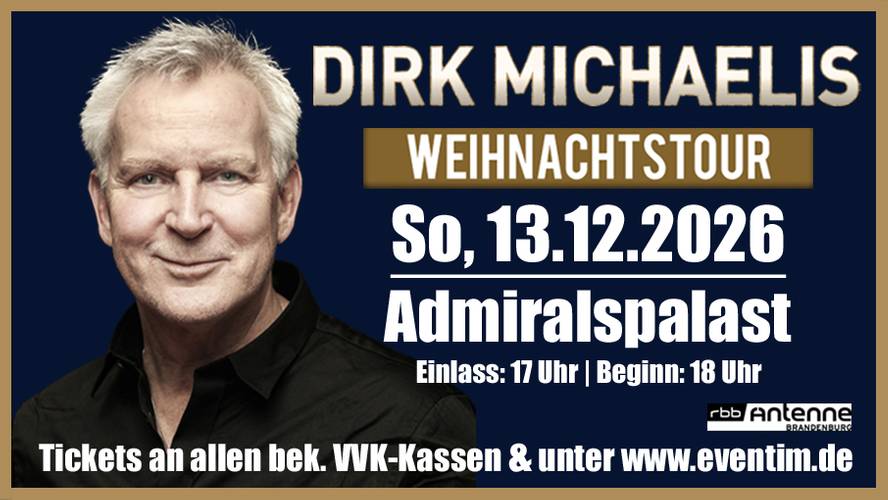DIRK MICHAELIS WEIHNACHTSTOUR So, 13.12.2026 Admiralspalast Einlass: 17 Uhr | Beginn: 18 Uhr Tickets an allen bek. VVK-Kassen & unter