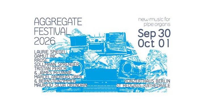 Aggregate Festival 2026; Sep 30, Oct 01; Konzerthaus Berlin, St Hedwigs Kathedrale; Laurie Spiegel, Gamut Inc, Rrose, und weitere Namen; blaues Design.