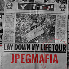 JPEGMAFIA - LAY DOWN MY LIFE TOUR