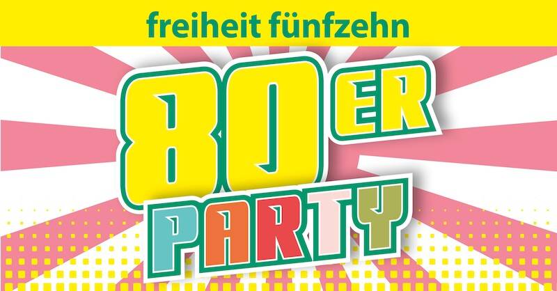 80er Party | 10/02/2024, 21:00 | freiheit fünfzehn – Berlin.de
